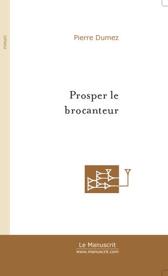 Couverture du livre « Prosper le brocanteur » de Pierre Dumez aux éditions Le Manuscrit