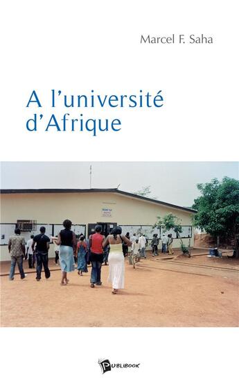 Couverture du livre « À l'université d'Afrique » de Marcel F. Saha aux éditions Publibook