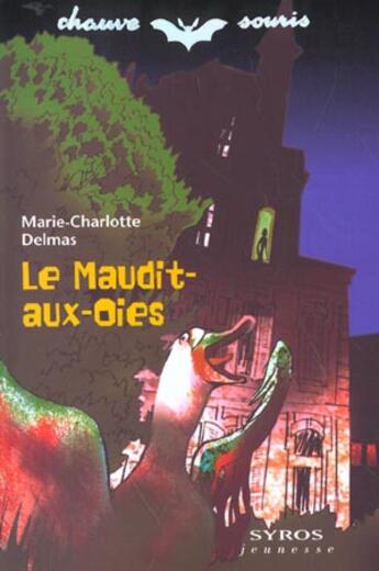 Couverture du livre « Le Maudit-Aux-Oies » de Marie-Charlotte Delmas aux éditions Syros