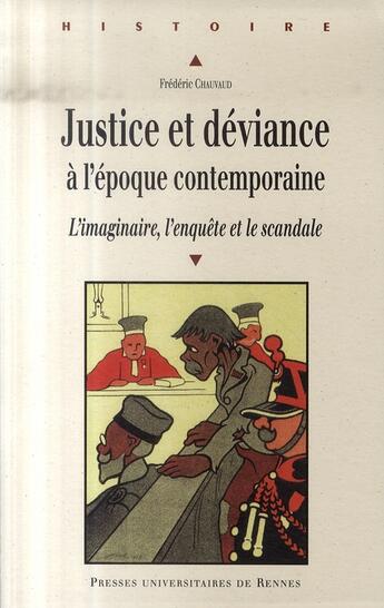 Couverture du livre « Justice et déviance à l'époque contemporaine. l'imaginaire, l'enquête et le scandale » de Frederic Chauvaud aux éditions Pu De Rennes