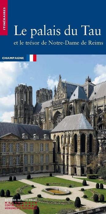 Couverture du livre « Le palais du Tau et le trésor de Notre-Dame de Reims » de Patrick Demouy aux éditions Editions Du Patrimoine