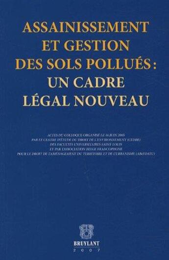 Couverture du livre « Assainissement et gestion des sols pollués : un cadre légal nouveau » de  aux éditions Bruylant