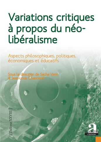 Couverture du livre « Variations critiques à propos du néoliberalisme ; aspects philosophiques, politiques, économiques et éducatifs » de Sacha Varin et Jean-Louis Chancerel aux éditions Academia