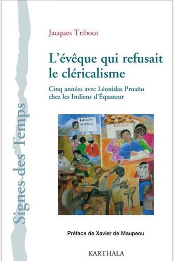 Couverture du livre « L'évêque qui refusait le cléricalisme ; cinq années avec Léonidas Proaño chez les Indiens d'Equateur » de Jacques Tribout aux éditions Karthala