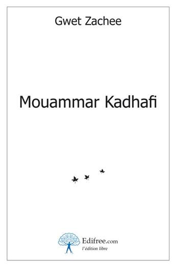 Couverture du livre « Mouammar Kadhafi » de Gwet Zachee aux éditions Edilivre-aparis