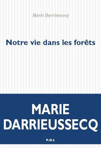 Couverture du livre « Notre vie dans les forêts » de Marie Darrieussecq aux éditions P.o.l