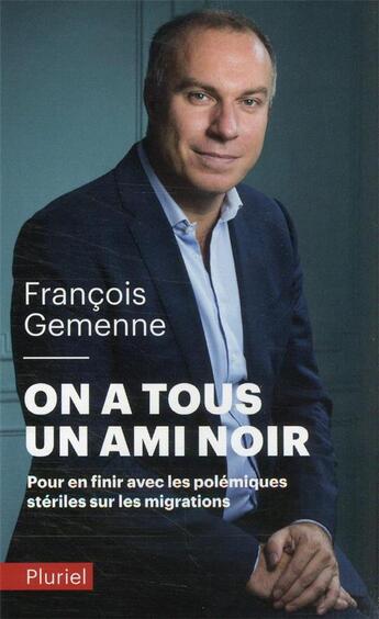 Couverture du livre « On a tous un ami noir : pour en finir avec les polémiques stériles sur les migrations » de Francois Gemenne aux éditions Pluriel