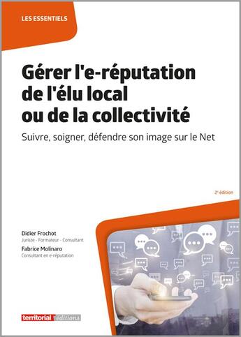 Couverture du livre « Gérer l'e-réputation de l'élu local ou de la collectivité » de Didier Frochot et Fabrice Molinaro aux éditions Territorial