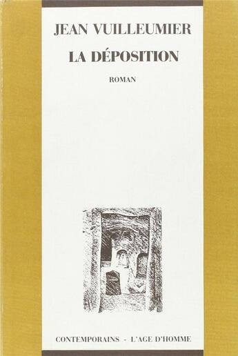 Couverture du livre « La Deposition » de Jean Vuilleumier aux éditions L'age D'homme