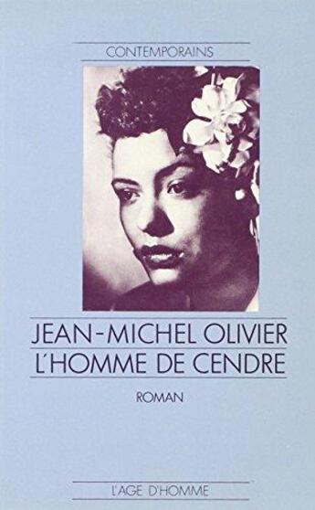 Couverture du livre « L'Homme De Cendre » de Jean-Michel Olivier aux éditions L'age D'homme