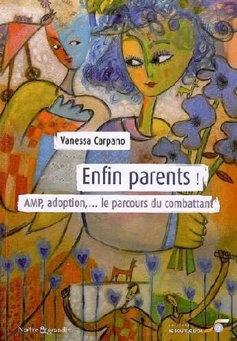 Couverture du livre « Enfin parents ! AMP, adoption,...le parcours du combattant » de Vanessa Carpano aux éditions Le Souffle D'or