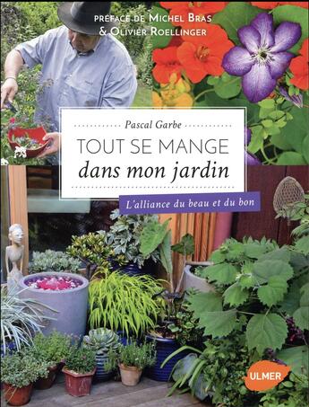 Couverture du livre « Tout se mange dans mon jardin ; l'alliance du beau et du bon » de Pascal Garbe aux éditions Eugen Ulmer