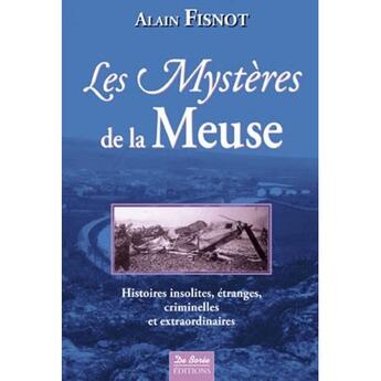 Couverture du livre « Meuse ; mystères » de Fisnot A aux éditions De Boree