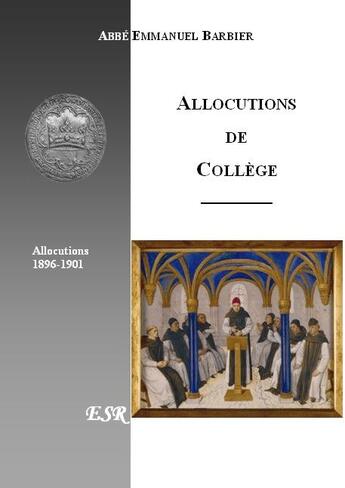 Couverture du livre « Allocutions de collège ; 1896-1901 » de Emmanuel Barbier aux éditions Saint-remi