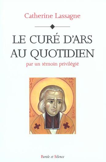 Couverture du livre « Cure d'ars au quotidien » de Lassagne C aux éditions Parole Et Silence