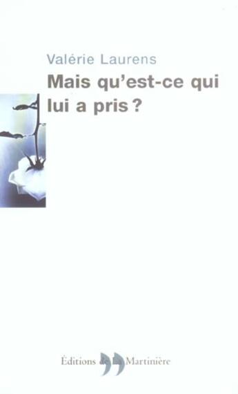 Couverture du livre « Mais Qu'Est-Ce Qui Lui A Pris? » de Valerie Laurens aux éditions La Martiniere