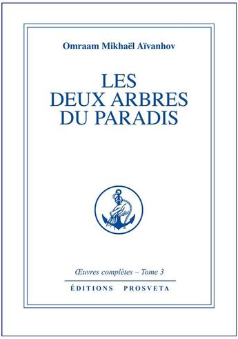 Couverture du livre « OEUVRES COMPLETES Tome 3 : les deux arbres du paradis » de Omraam Mikhael Aivanhov aux éditions Prosveta