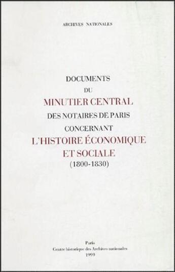 Couverture du livre « Documents du minutier central des notaires de Paris concernant l'histoire économique et sociale (1800-1830) » de  aux éditions Archives Nationales