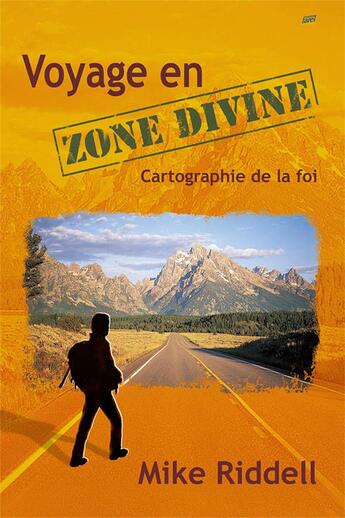 Couverture du livre « Voyage en zone divine » de Mike Riddell aux éditions Farel