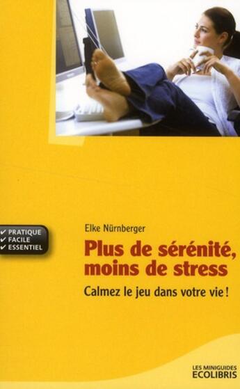 Couverture du livre « Plus de sérénité, moins de stress » de Elke Nurnberger aux éditions Ixelles