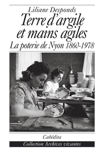 Couverture du livre « Terre D'Argile Et Mains Agiles » de Liliane Desponds aux éditions Cabedita