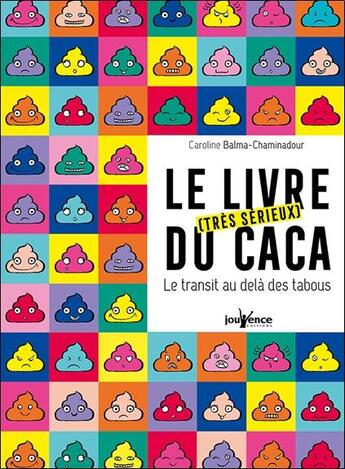 Couverture du livre « Le livre très sérieux du caca ; le transit au-delà des tabous » de Caroline Balma-Chaminadour aux éditions Jouvence