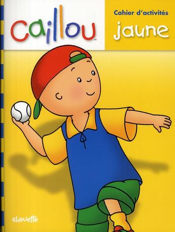 Couverture du livre « Caillou ; cahier d'activités jaune » de  aux éditions Chouette