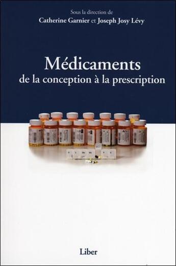 Couverture du livre « Médicaments ; de la conception à la prescription » de Garnier/Levy aux éditions Liber