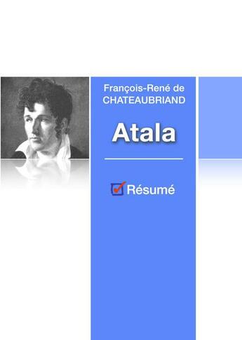 Couverture du livre « Atala ; résumé de l'oeuvre » de Chateaubriand aux éditions Numeriklivres