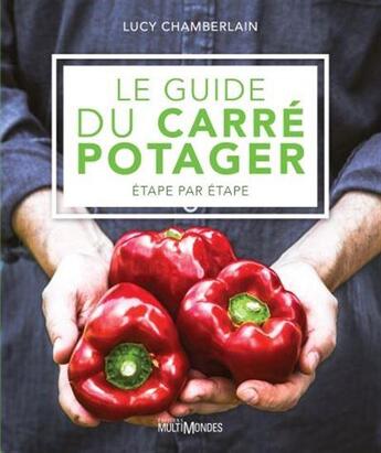 Couverture du livre « Le guide du carré potager : étape par étape » de Lucy Chamberlain aux éditions Multimondes