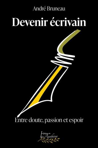 Couverture du livre « Devenir ecrivain entre doute, passion et espoir » de Andre Bruneau aux éditions Distribulivre