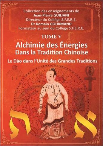 Couverture du livre « Alchimie des énergies dans la tradition chinoise Tome 5 : le dao dans l'unité des grandes traditions » de Jean-Pierre Guiliani et Romain Gourmand aux éditions Diouris