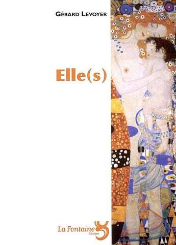 Couverture du livre « Elle(s) » de Gerard Levoyer aux éditions La Fontaine