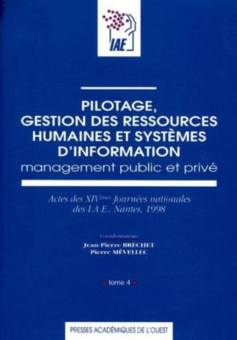 Couverture du livre « Pilotage, gestion des ressources humaines et systèmes d'information ; management public et privé t.4 » de Jean-Pierre Brechet aux éditions Ouest Editions