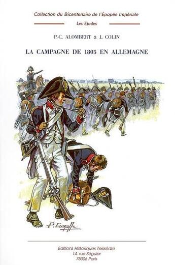 Couverture du livre « La campagne de 1805 en Allemagne t.2 » de Colin/Jean et Paul-Claude Alombert aux éditions Editions Historiques Teissedre