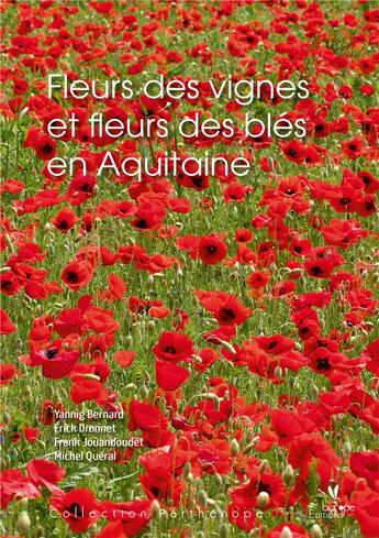 Couverture du livre « Fleurs des vignes et fleurs des bles en Aquitaine » de Yanning Bernard et Erick Dronnet aux éditions Biotope