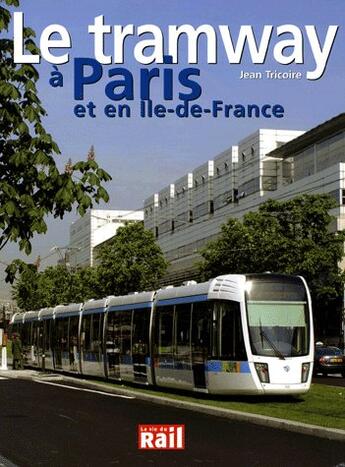 Couverture du livre « Tramway a paris et idf (le) » de Jean Tricoire aux éditions La Vie Du Rail