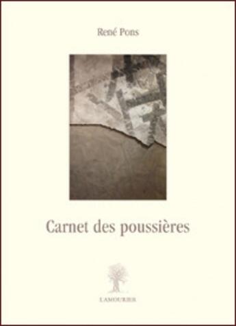 Couverture du livre « Carnet des poussières » de Pons René aux éditions L'amourier