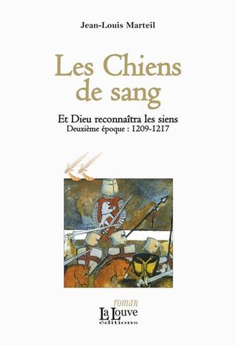 Couverture du livre « Les chiens de sang » de Jean-Louis Marteil aux éditions La Louve