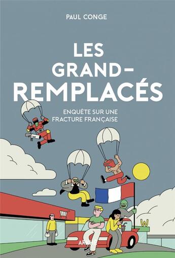 Couverture du livre « Les grand-remplacés ou le casse du siècle des nouveaux indentitiaires » de Paul Conge aux éditions Arkhe