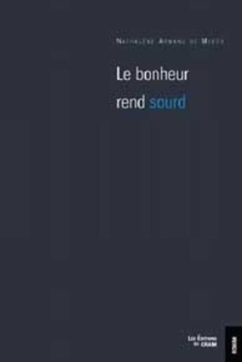 Couverture du livre « Le bonheur rend sourd » de  aux éditions Du Cram