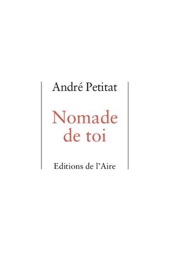 Couverture du livre « Nomade de toi » de Andre Petitat aux éditions Éditions De L'aire