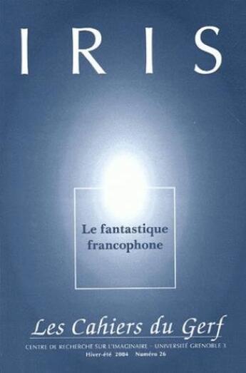 Couverture du livre « IRIS N.26 ; le fantastique francophone » de Iris aux éditions Uga Éditions