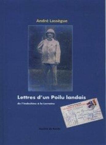 Couverture du livre « Lettres d'un poilu landais, de l'Indochine à la Lorraine. » de Andre Lassegue aux éditions Societe De Borda