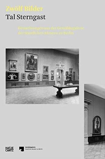 Couverture du livre « Zwolf bilder : betrachtungen aus der gemaldegalerie der staatlichen museen zu berlin /allemand » de Sterngast Tal aux éditions Hatje Cantz