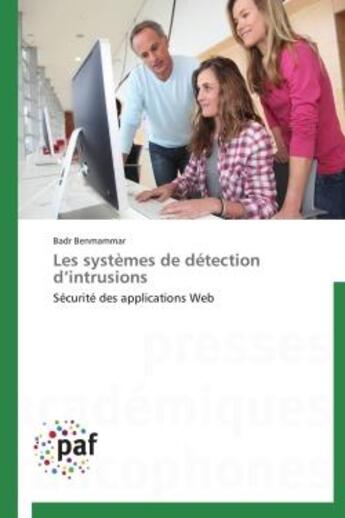 Couverture du livre « Les systèmes de détection d'intrusions ; sécurité des applications Web » de Badr Benmammar aux éditions Presses Academiques Francophones