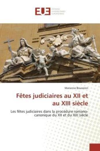 Couverture du livre « Fetes judiciaires au xii et au xiii siecle » de Boussiron Marianne aux éditions Editions Universitaires Europeennes