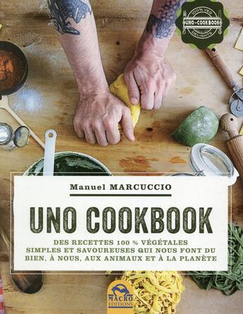 Couverture du livre « Uno cookbook ; des recettes 100% végétales simples et savoureuses qui nous font du bien, à nous, aux animaux et à la planète » de Manuel Marcuccio aux éditions Macro Editions