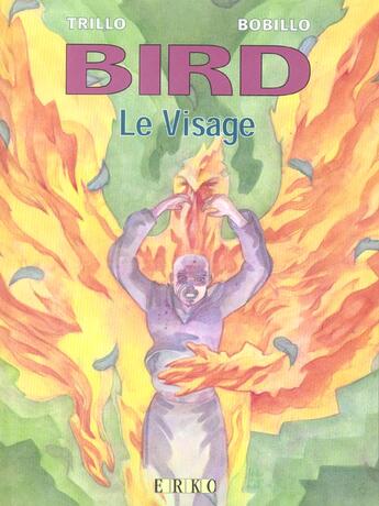 Couverture du livre « Bird t.3 ; le visage » de Juan Bobillo et Carlos Trillo aux éditions Erko