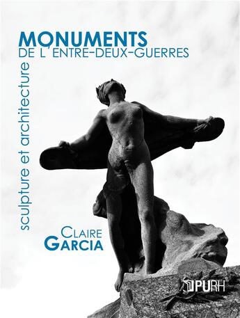 Couverture du livre « Monuments de l'entre-deux-guerres - sculpture et architecture » de Claire Garcia aux éditions Pu De Rouen